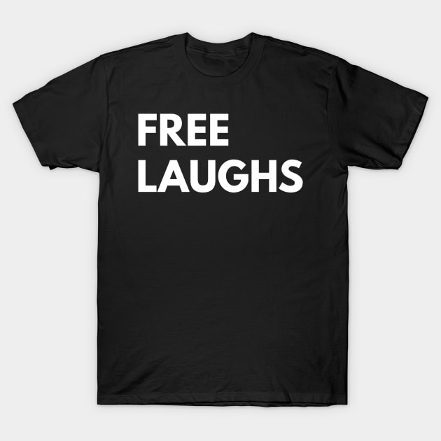 Free Laughs T-Shirt by FreeShirts